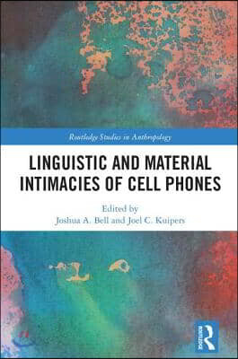 Linguistic and Material Intimacies of Cell Phones