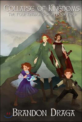 Collapse of Kingdoms: The Four Kingdoms Saga: Book 4