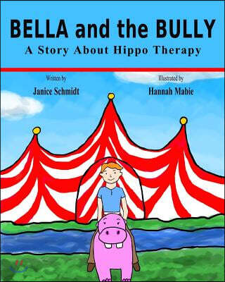 BELLA and the BULLY: A story about Hippo Therapy