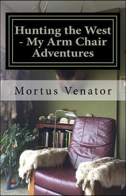 Hunting the West - My Arm Chair Adventures