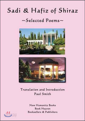 Sadi & Hafiz of Shiraz: Selected Poems