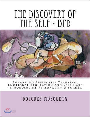 The Discovery of the Self: Enhancing Reflective Thinking, Emotional Regulation, and Self-Care in Borderline Personality Disorder A Structured Pro