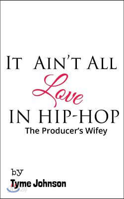It Ain't All Love In Hip-Hop: The Producers Wifey