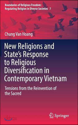New Religions and State's Response to Religious Diversification in Contemporary Vietnam: Tensions from the Reinvention of the Sacred