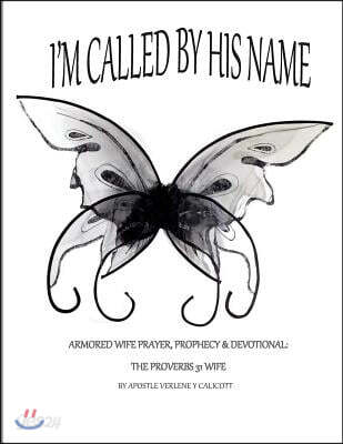 Im Called By His Name: Armored Wife Prayer Prophecy Devotional