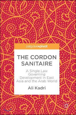 The Cordon Sanitaire: A Single Law Governing Development in East Asia and the Arab World