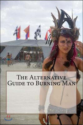 The Alternative Guide to Burning Man