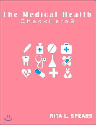 The Medical Health Checklist8: Checklists, Forms, Resources and Straight Talk to help you provide.