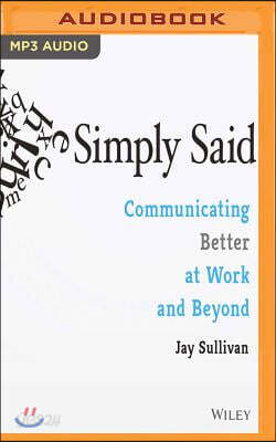 Simply Said: Communicating Better at Work and Beyond