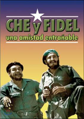 Che y Fidel, Una Amistad Entranable/ Che and Fidel, A Entranable Friendship