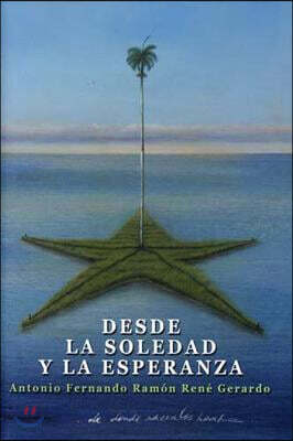 Desde la Soledad y la Esperanza/ From Loneliness and Hope