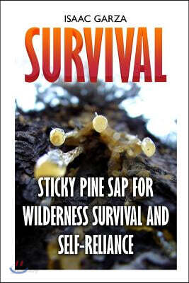 Survival: Sticky Pine SAP for Wilderness Survival and Self-Reliance