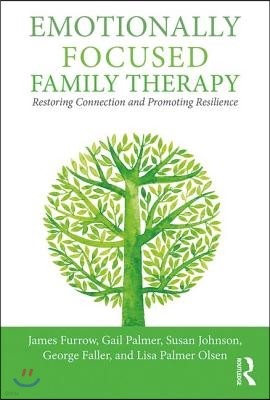 Emotionally Focused Family Therapy: Restoring Connection and Promoting Resilience