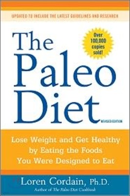 The Paleo Diet Revised: Lose Weight and Get Healthy by Eating the Foods You Were Designed to Eat