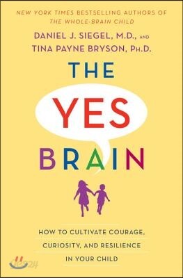 The Yes Brain: How to Cultivate Courage, Curiosity, and Resilience in Your Child