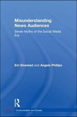 Misunderstanding News Audiences