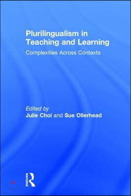 Plurilingualism in Teaching and Learning: Complexities Across Contexts