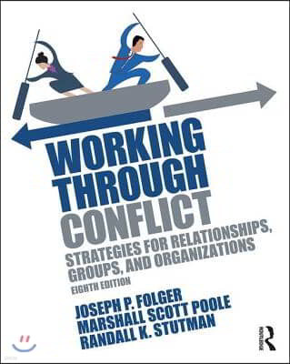 Working Through Conflict: Strategies for Relationships, Groups, and Organizations