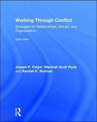 Working Through Conflict: Strategies for Relationships, Groups, and Organizations