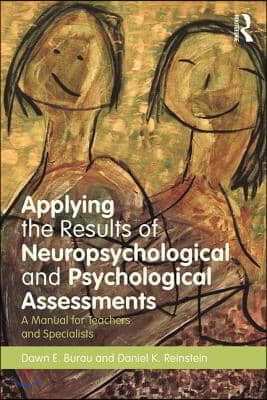 Applying the Results of Neuropsychological and Psychological Assessments