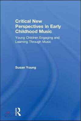 Critical New Perspectives in Early Childhood Music
