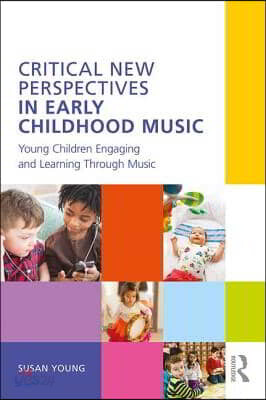 Critical New Perspectives in Early Childhood Music
