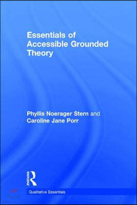 Essentials of Accessible Grounded Theory