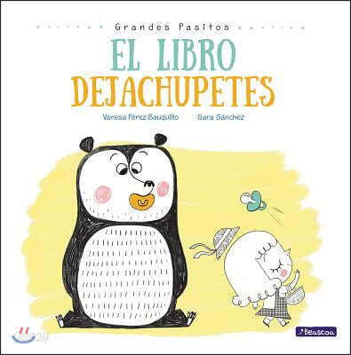 El Libro Dejachupetes / The Pacifier Give-Up Book