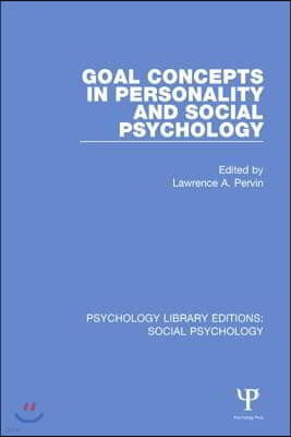 Goal Concepts in Personality and Social Psychology