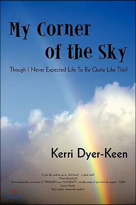 My Corner of the Sky: Though I Never Expected Life to Be Quite Like This!