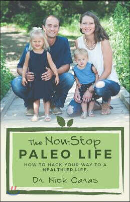 The Non-Stop Paleo Life: How to Hack Your Way to a Healthier Life