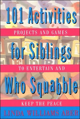 101 Activities For Siblings Who Squabble