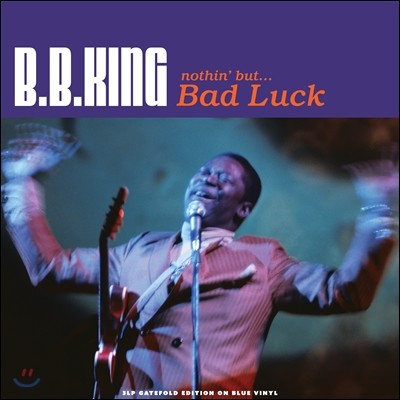B.B. King (  ŷ) - Nothin' But... Bad Luck [ ÷ 3LP]