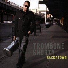 Trombone Shorty - Backatown