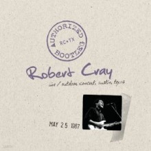 Robert Cray - Authorized Bootleg: Austin, Texas 5/25/87