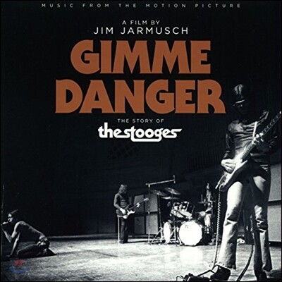 MC5,The Stooges,The Iguanas,The Prime Movers — 짐 자무쉬 감독의 '김미 데인저: 스투지스 스토리' 다큐멘터리 음악 (Jim Jarmusch 'Gimme Danger: The Story of The Stooges' OST) 앨범 커버