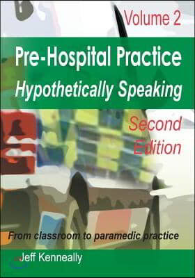 Prehospital Practice Hypothetically Speaking: Volume 2 Second edition