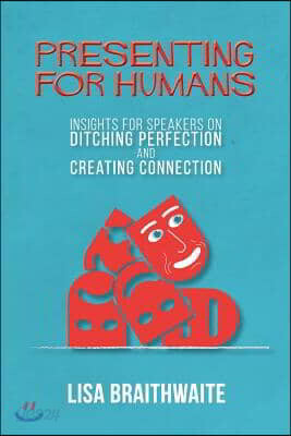 Presenting for Humans: Insights for Speakers on Ditching Perfection and Creating Connection