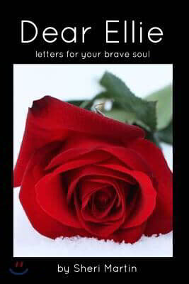 Dear Ellie: letters for your brave soul
