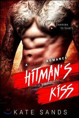 Hitman's Kiss - A Mafia Bad Boy Romance: Enemies to Friends