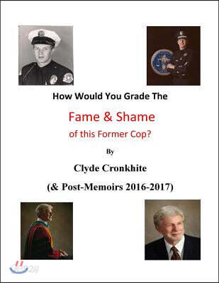 How Would You grade the FAME & SHAME of this Former Cop