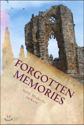 Forgotten Memories: A Collection Of Thoughts And Flights Of Fancy