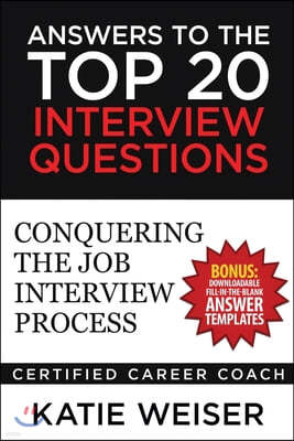 Answers to the Top 20 Interview Questions: Conquering the Job Interview Process