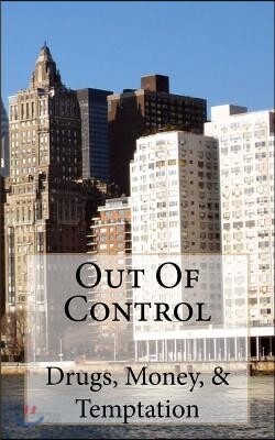 Out of Control: Drugs, Money, & Temptation