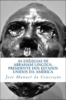 As Exequias de Abraham Lincoln, Presidente dos Estados Unidos da America