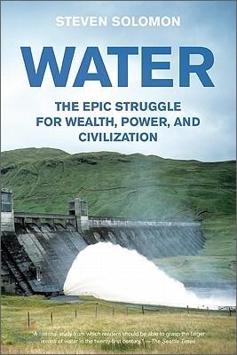 Water: The Epic Struggle for Wealth, Power, and Civilization