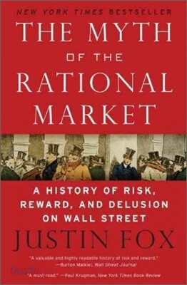 The Myth of the Rational Market: A History of Risk, Reward, and Delusion on Wall Street