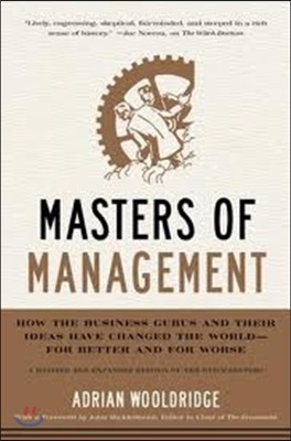 Masters of Management: How the Business Gurus and Their Ideas Have Changed the World--For Better and for Worse