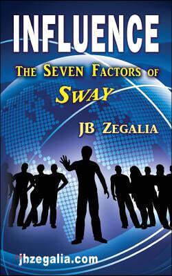 Influence: The Seven Factors of Sway
