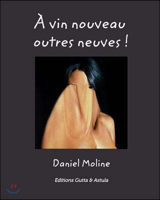 A vin nouveau outres neuves !